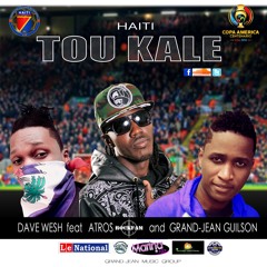 Tou Kale Dave Wesh feat Atros and Grand Jean Guilson (Prod by Manno Beats)