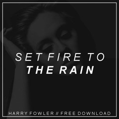 Set Fire To The Rain (Harry Fowler Bootleg)