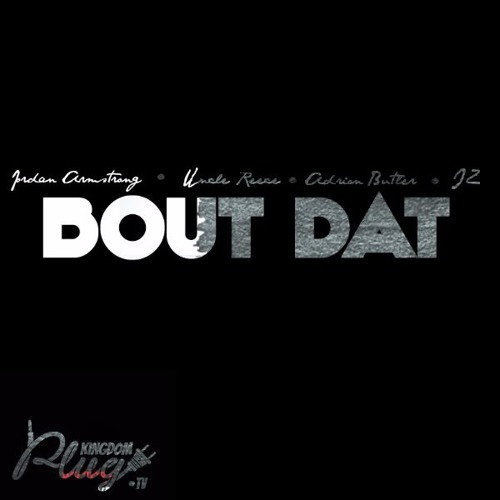 Jor'dan Armstrong, Uncle Reece, Adrion Butler, & IZ - Bout Dat