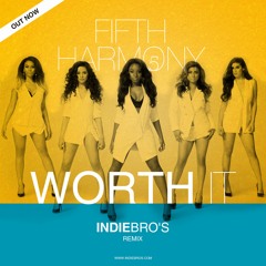 Fifth - HARMONY WORTH IT - (Indiebro's Remix)