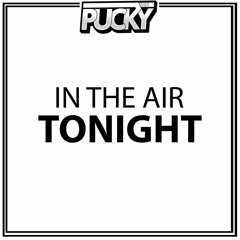 In The Air Tonight (Pucky Bootleg)