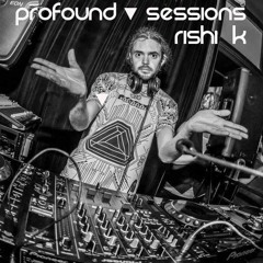 Profound Sessions 054 - Rishi K