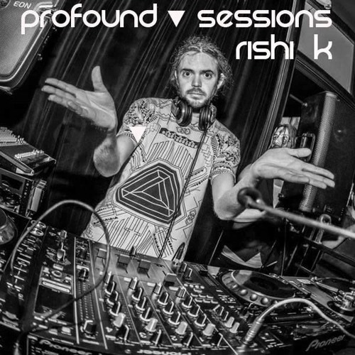 Profound Sessions 054 - Rishi K