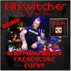 Killswitcher Aka Vincent Gein @ DCP podcast N° 28 Frenchcore (