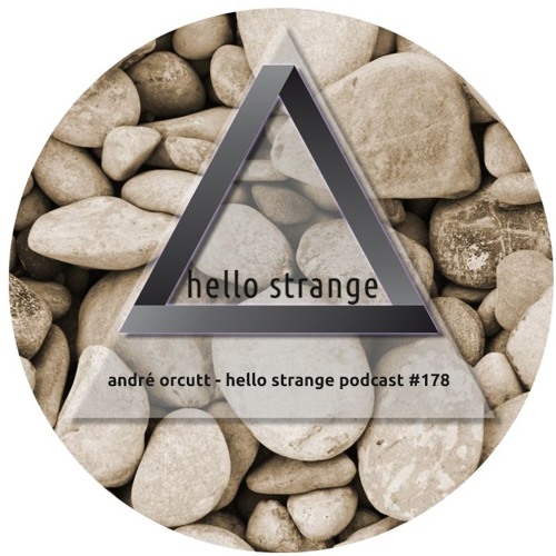 andré orcutt - hello strange podcast #178