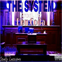 "The System" -Scully Lucciano. (Prod. By Don Coda)