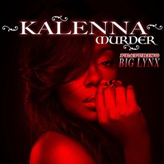 Kalenna Murder Remix  Big Lynx