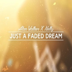 Alan Walker x Nelly - Just A Faded Dream (DJFlyBeat MashUp)