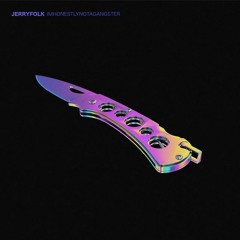 Jerry Folk - I'm Honestly Not A Gangster