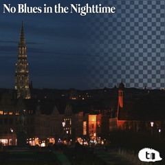 No Blues in the Nighttime | my #LiveFromTheStreets entry