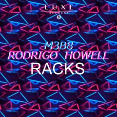 M3B8 & Rodrigo Howell - Racks [LUXE024]