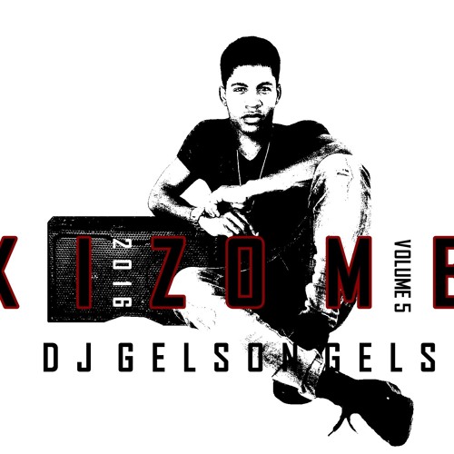 K I Z O M A  M I X [VOLUME 5] 2K16 BY DJ GELSON GELSON