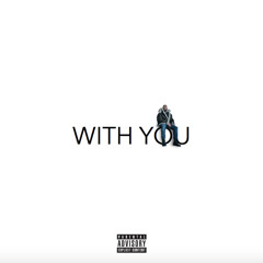 WITH YOU- (Drake featuring PARTYNEXTDOOR "Views" Cover)