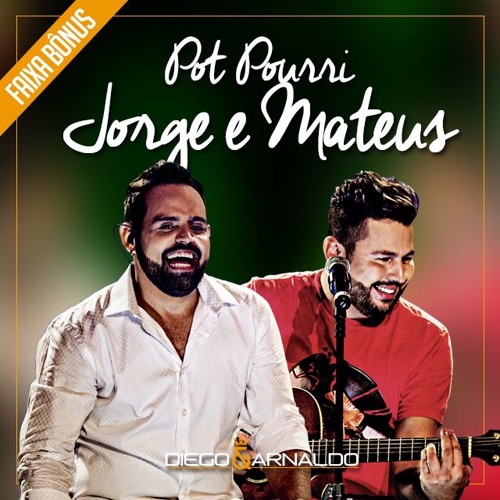 Stream Pot Pourri • Jorge e Mateus by Diego e Arnaldo | Listen online ...