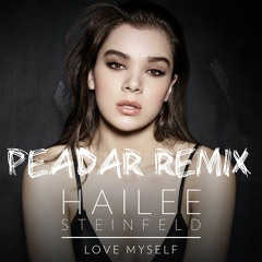 Hailee Steinfeld - Love Myself (Peadar Remix)