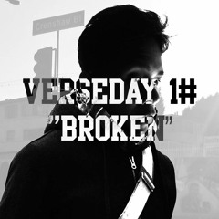 Verseday 1# "Broken"