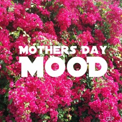 Mothers Day Mood -CLPN!