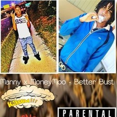 Manny Ft MoneyMoo - Better Bust