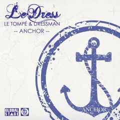 Le Tompe Feat. Dressman aka LeDress - Anchor - Radio Edit