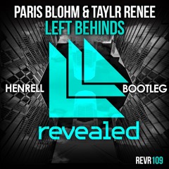 Paris Blohm & Taylr Renee - Left Behinds (Henrell Remix)
