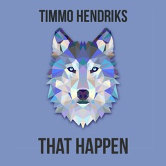 Timmo Hendriks - That Happen