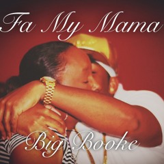 Fa My Mama- Big Booke (Prod. By KingDrumDummie)