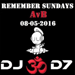 Remember Sundays @ Dj D7 - AvB -08 - 05 - 2016