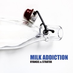 Ryangel & Stratox - MILK ADDICTION (Original Mix)