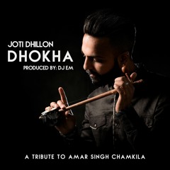 Dhokha - Joti Dhillon & DJ EM