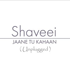 Jane tu kaha unplugged version shaveei