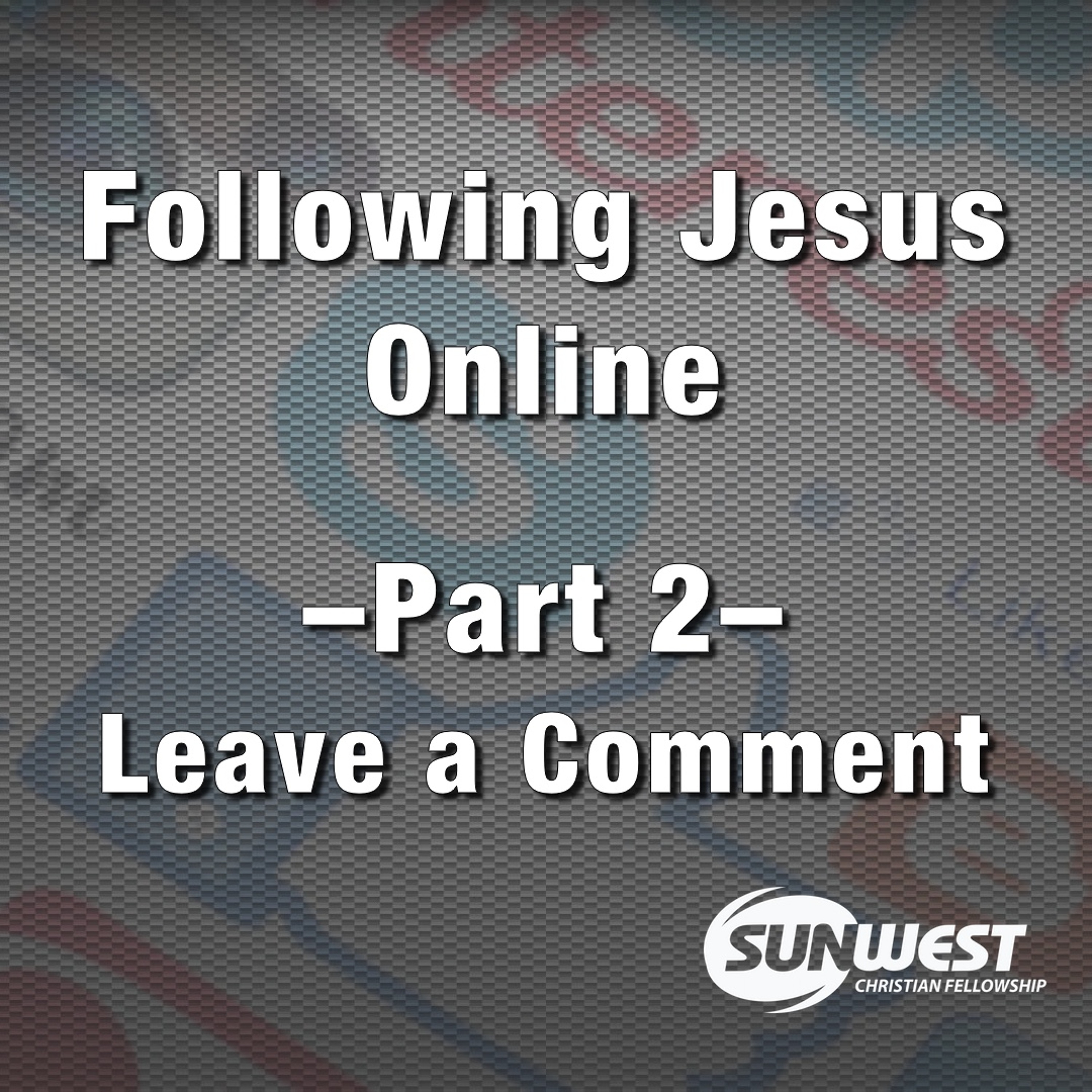 2016-05-08 Following Jesus Online - Part 2: Leave a Comment, Matt Dyck episode artwork