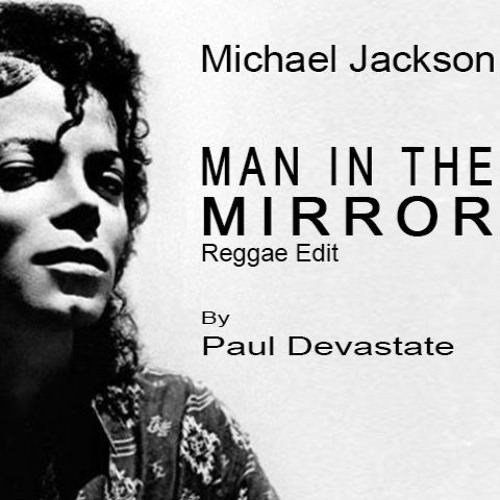 Stream Michael Jackson - Man In The Mirror (Paul Devastate Reggae