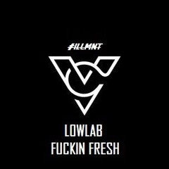 Lowlab - Fucking Fresh