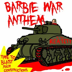 BARBIE WAR ANTHEM