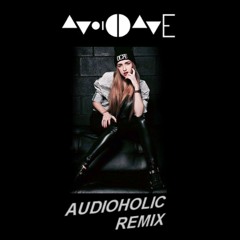 Avoid Dave - Dope (Audioholic Remix)[Free Download]