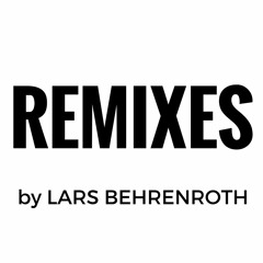 Selected Lars Behrenroth Remixes
