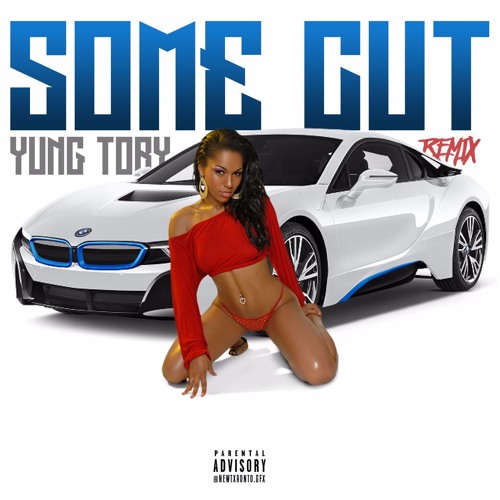 Yung Tory - Some Cut (Remix)