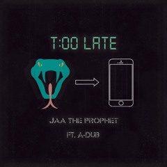 Jaa feat. A - dub x Too Late (Prod. by Kshahz)