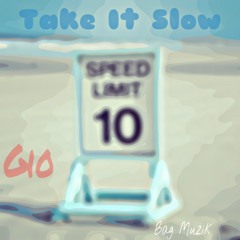 Take It Slow (Do Yu)**Final Draft**