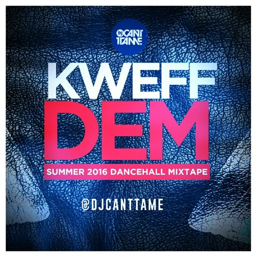 KWEFF DEM DANCEHALL MIX SUMMER 2016