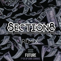 Future - Fuck Up Some Commas (Section 8 Remix)