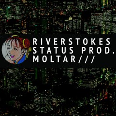 River Stokes - Status (Prod. MOLTAR///)