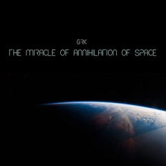The Miracle of Annihilation of Space