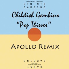 Pop Thieves - Childish Gambino (Apollo Remix)