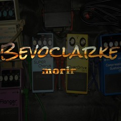 BEVOCLARKE "Morir" [Maxi Soto/S. Escobar]