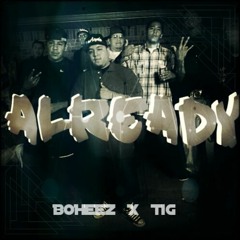 BOHEEZ X TiG - ALREADY (2016)*NEW*