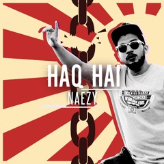 Naezy - Haq Hai(Prod. By Sez)