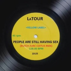 PEOPLE ARE STILL HAVING SEX - LA TOUR (BUTCH ZURC COITUS RMX) - 128 BPM