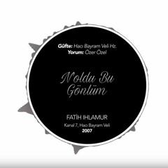 Fatih Ihlamur - Noldu Bu Gönlüm (Yorum Özer Özel)