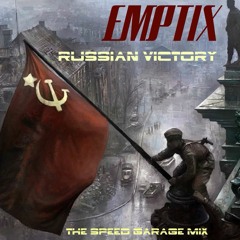 EMPTIX - Russian Victory (The Speed Garage Mix)